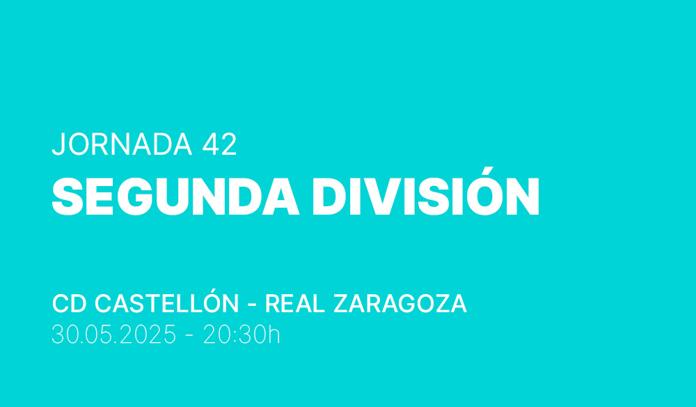 Jornada 42 Segunda División : Castellón - Zaragoza
